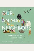Our Animal Neighbors: Compassion For Every Furry, Slimy, Prickly Creature On Earth