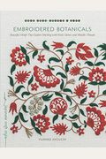Embroidered Botanicals: Beautiful Motifs That Explore Stitching With Wool, Cotton, And Metallic Threads