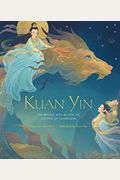 Kuan Yin: The Princess Who Became the Goddess of Compassion