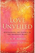 Love Unveiled: Discovering The Essence Of The Awakened Heart