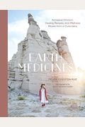 Earth Medicines: Ancestral Wisdom, Healing Recipes, and Wellness Rituals from a Curandera