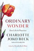 Ordinary Wonder: Zen Life And Practice