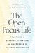 The Open-Focus Life: Practices To Develop Attention And Awareness For Optimal Well-Being