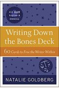 Writing Down The Bones Deck: 60 Cards To Free The Writer Within