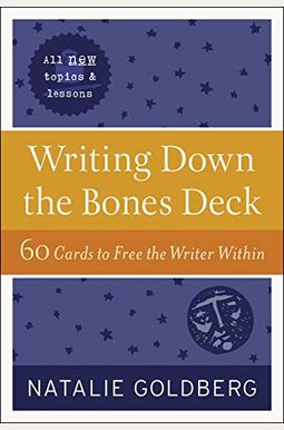 Writing Down The Bones Deck: 60 Cards To Free The Writer Within Writing Down The Bones Deck: 60 Cards To Free The Writer Within