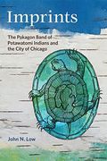 Imprints: The Pokagon Band Of Potawatomi Indians And The City Of Chicago