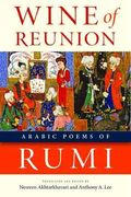 Wine Of Reunion: Arabic Poems Of Rumi