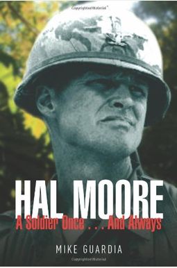 Buy Hal Moore: A Soldier Onceand Always Book By: Mike Guardia