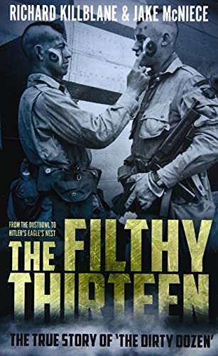 Buy The Filthy Thirteen: From The Dustbowl To Hitler's Eagle's Nest ...