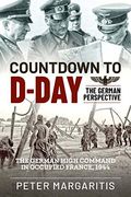 Countdown to D-Day: The German Perspective