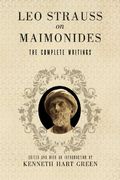 Leo Strauss On Maimonides: The Complete Writings