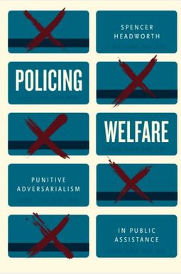 Policing Welfare: Punitive Adversarialism in Public Assistance