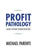 Profit Pathology And Other Indecencies