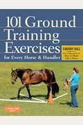 101 Ground Training Exercises For Every Horse & Handler