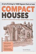 Compact Houses: 50 Creative Floor Plans For Well-Designed Small Homes