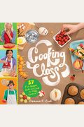Cooking Class: 57 Fun Recipes Kids Will Love To Make (And Eat!)