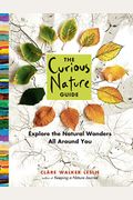 The Curious Nature Guide: Explore The Natural Wonders All Around You