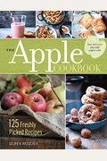 The Apple Cookbook, 3rd Edition: 125 Freshly Picked Recipes