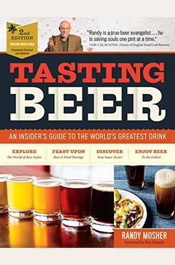 Tasting Beer, 2nd Edition: An Insider's Guide To The World's Greatest Drink Tasting Beer, 2nd Edition: An Insider's Guide To The World's Greatest Drink