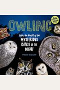 Owling: Enter The World Of The Mysterious Birds Of The Night