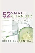 52 Small Changes: One Year To A Happier, Healthier You