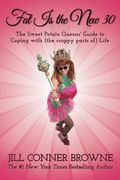 Fat Is the New 30: The Sweet Potato Queens' Guide to Coping with (the Crappy Parts Of) Life