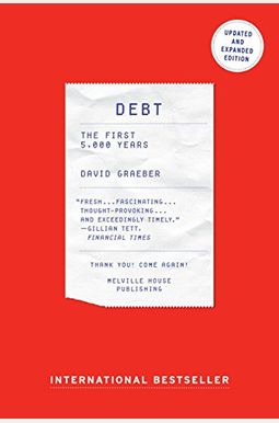Debt: The First 5,000 Years, Updated And Expanded Debt: The First 5,000 Years, Updated And Expanded