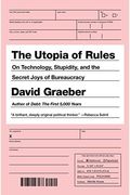 The Utopia Of Rules: On Technology, Stupidity, And The Secret Joys Of Bureaucracy