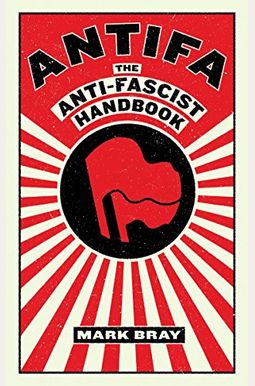 Antifa: The Anti-Fascist Handbook Antifa: The Anti-Fascist Handbook