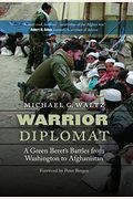 Warrior Diplomat: A Green Beret's Battles From Washington To Afghanistan