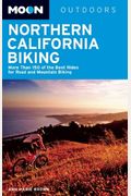 Moon Northern California Biking: More Than 160 of the Best Rides for Road and Mountain Biking