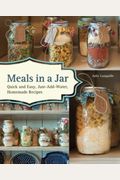 Meals In A Jar: Quick And Easy, Just-Add-Water, Homemade Recipes