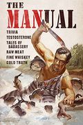 The MANual: Trivia. Testosterone. Tales of Badassery. Raw Meat. Fine Whiskey. Cold Truth.