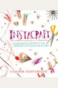 Instacraft: Fun & Simple Projects For Adorable Gifts, Decor & More