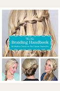 The New Braiding Handbook: 60 Modern Twists On Classic Hairstyles