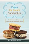 Vegan Ice Cream Sandwiches: Cool Recipes for Delicious Dairy-Free Ice Creams and Cookies