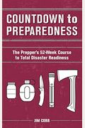 Countdown to Preparedness: The Prepper's 52 Week Course to Total Disaster Readiness