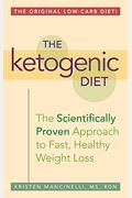 The Ketogenic Diet: A Scientifically Proven Approach To Fast, Healthy Weight Loss