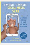 Twinkle, Twinkle, Social Media Star: An Internet Fairytale Of Fame, Fortune And Followers