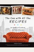 The One With All The Recipes: An Unofficial Cookbook For Fans Of Friends