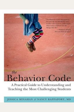 The Behavior Code: A Practical Guide To Understanding And Teaching The Most Challenging Students The Behavior Code: A Practical Guide To Understanding And Teaching The Most Challenging Students