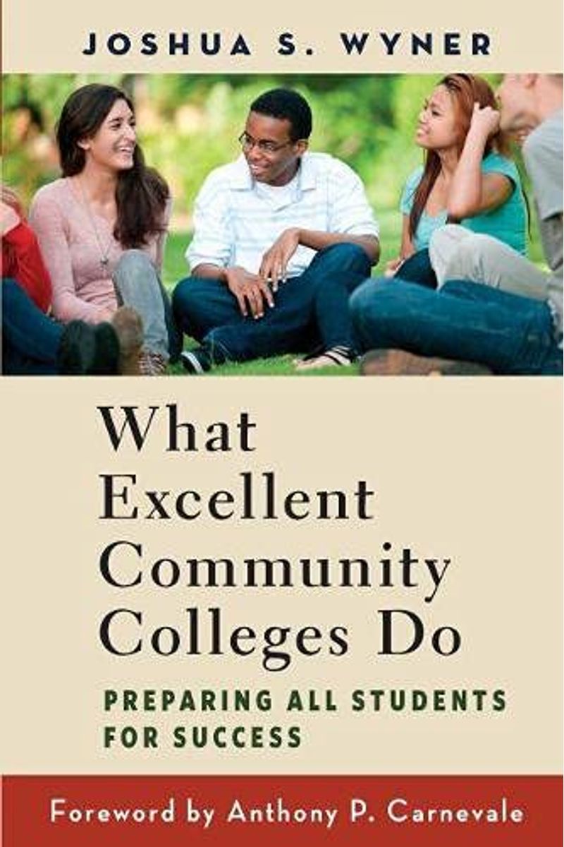 What Excellent Community Colleges Do: Preparing All Students For Success