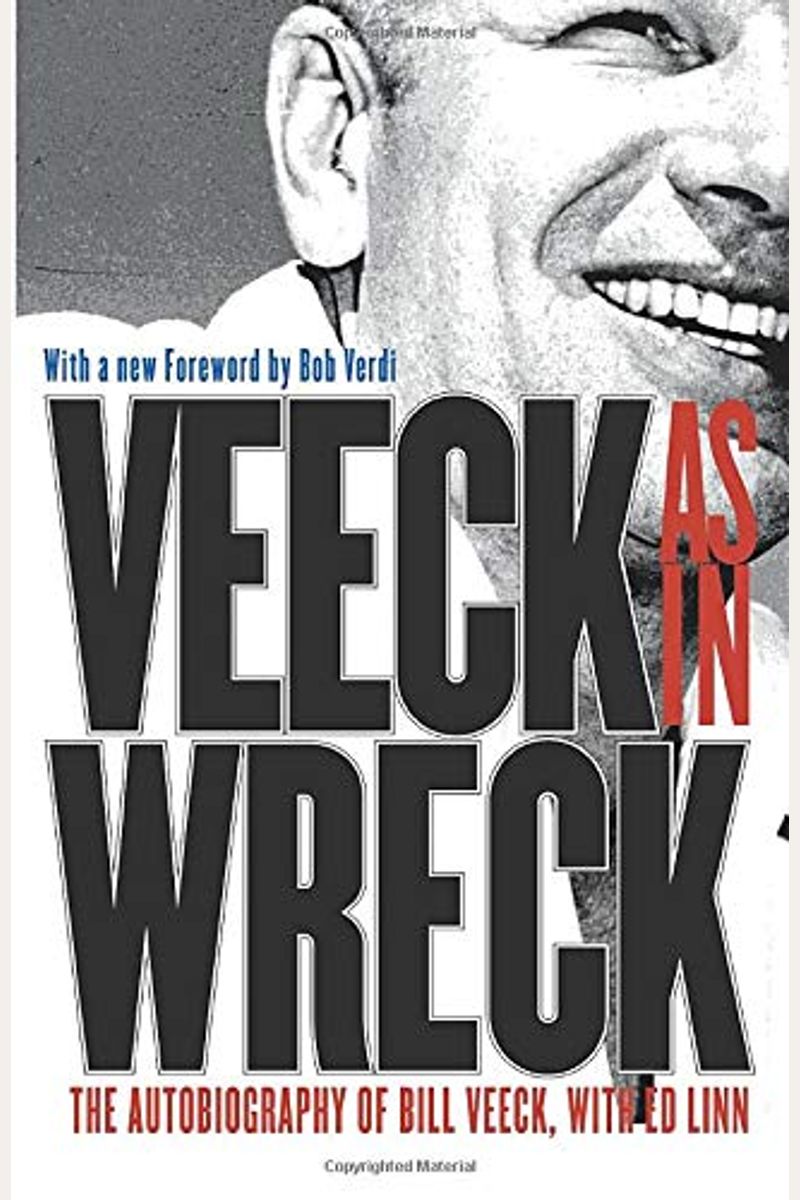 Veeck As In Wreck: The Autobiography Of Bill Veeck