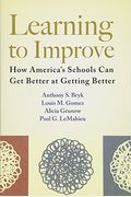 Learning To Improve: How America's Schools Can Get Better At Getting Better