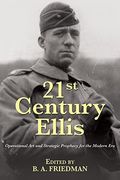 21st Century Ellis: Operational Art And Strategic Prophecy For The Modern Era