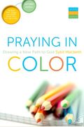 Rezando En Colores: Dibujando Un Camino Nuevo Hacia Dios = Praying In Color