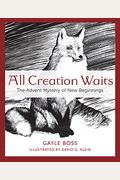 All Creation Waits: The Advent Mystery Of New Beginnings