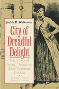 City Of Dreadful Delight: Narratives Of Sexual Danger In Late-Victorian London