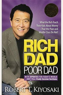 Rich Dad Poor Dad: 20th Anniversary Edition: What The Rich Teach Their Kids About Money That The Poor And Middle Class Do Not! Rich Dad Poor Dad: 20th Anniversary Edition: What The Rich Teach Their Kids About Money That The Poor And Middle Class Do Not!