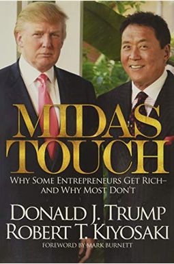 Midas Touch: Why Some Entrepreneurs Get Rich-And Why Most Don't Midas Touch: Why Some Entrepreneurs Get Rich-And Why Most Don't